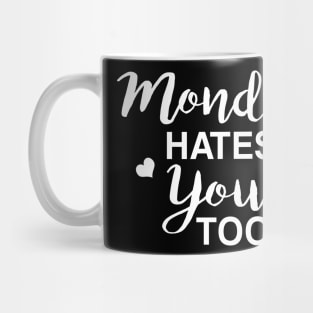 Funny Casual Tshirt - Monday Hates You Too Mug